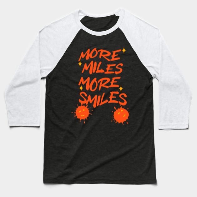 More Miles More Smiles! Baseball T-Shirt by Akmal Alif 